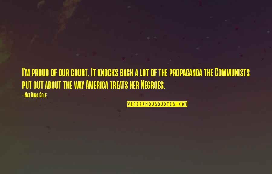 Muhammad Ali Pasha Famous Quotes By Nat King Cole: I'm proud of our court. It knocks back