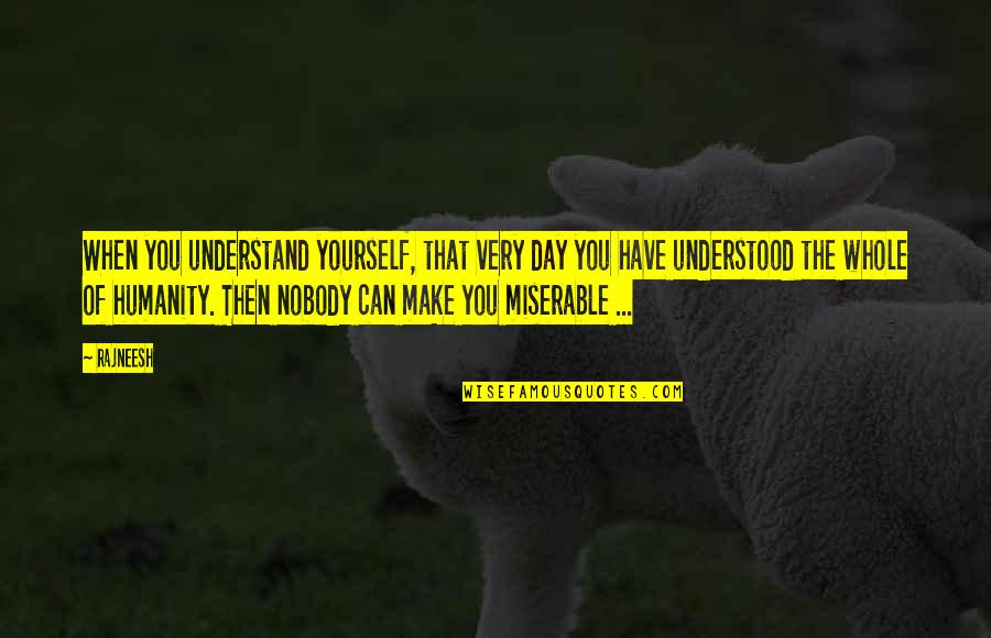 Muhammad Ali Pasha Famous Quotes By Rajneesh: When you understand yourself, that very day you Muhammad Ali Pasha Famous Quotes By Rajneesh: When you understand yourself, that very day you