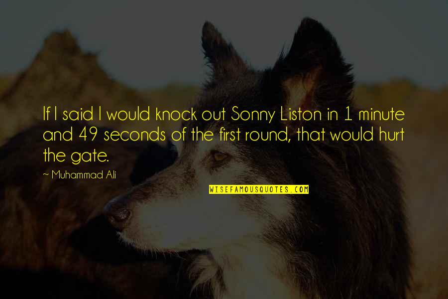 Muhammad Ali Sonny Liston Quotes By Muhammad Ali: If I said I would knock out Sonny