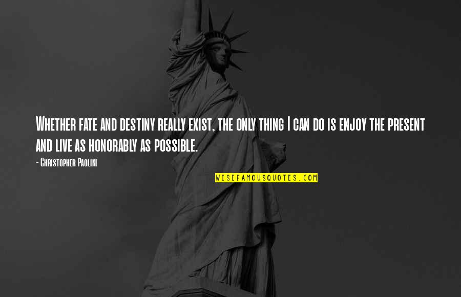 Muhammad Ali Tombstone Quote Quotes By Christopher Paolini: Whether fate and destiny really exist, the only