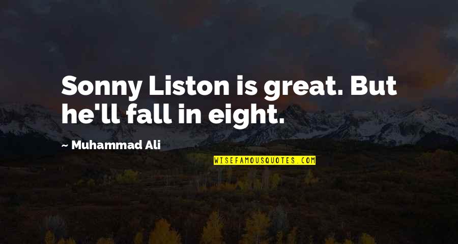 Muhammad Ali Vs Sonny Liston Quotes By Muhammad Ali: Sonny Liston is great. But he'll fall in