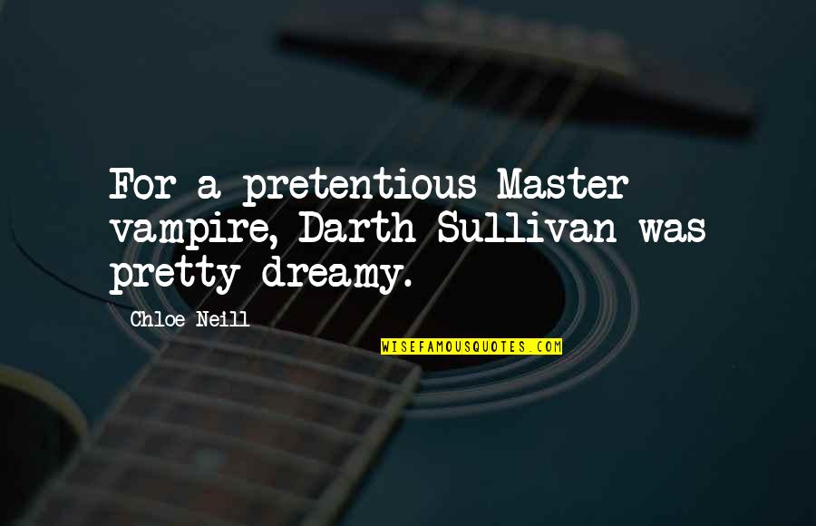 Muhammad Nabi In Malayalam Quotes By Chloe Neill: For a pretentious Master vampire, Darth Sullivan was