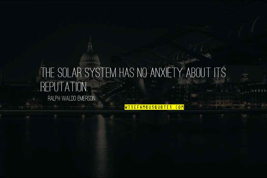 Muhammad Pbuh Quotes Quotes By Ralph Waldo Emerson: The solar system has no anxiety about its Muhammad Pbuh Quotes Quotes By Ralph Waldo Emerson: The solar system has no anxiety about its