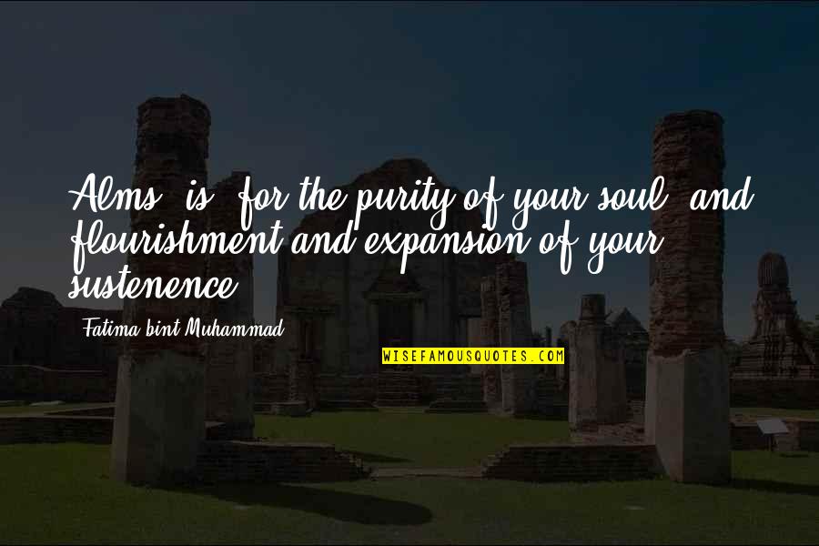 Muhammad Quotes By Fatima Bint Muhammad: Alms (is) for the purity of your soul,