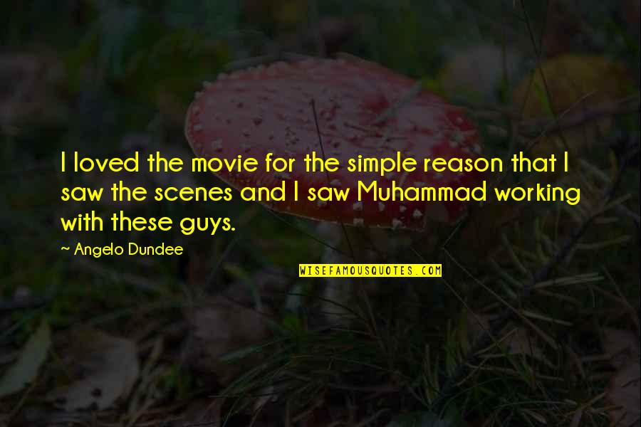 Muhammad Saw Quotes By Angelo Dundee: I loved the movie for the simple reason