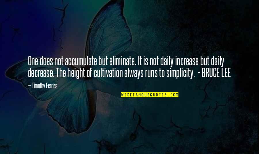 Muhammad Yunus Social Business Quotes By Timothy Ferriss: One does not accumulate but eliminate. It is