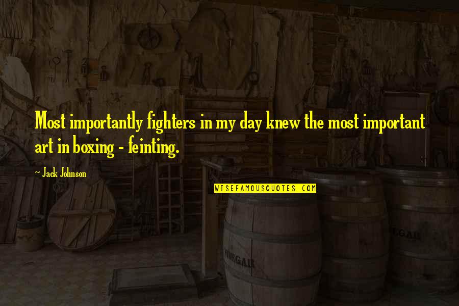 Muhammadans Quotes By Jack Johnson: Most importantly fighters in my day knew the