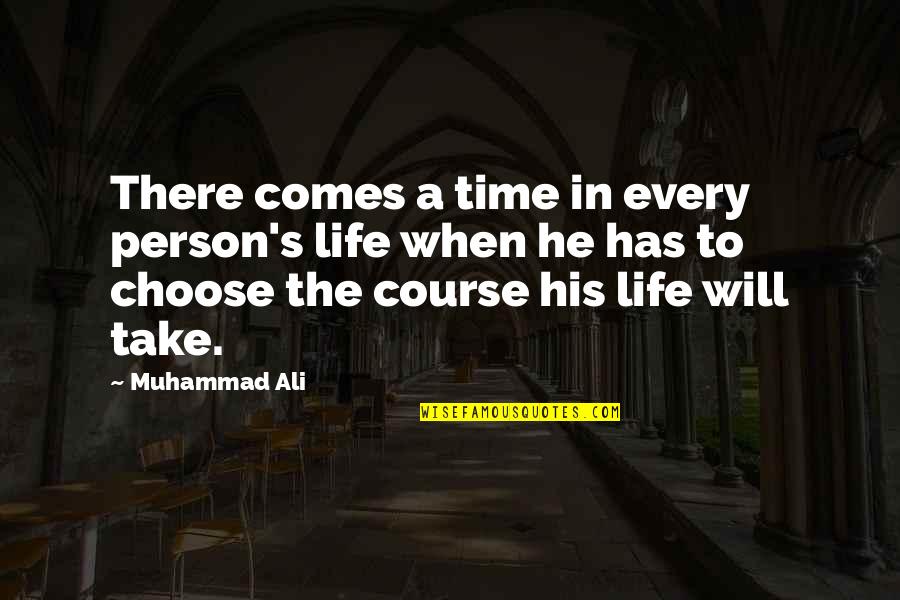 Muhammad's Quotes By Muhammad Ali: There comes a time in every person's life