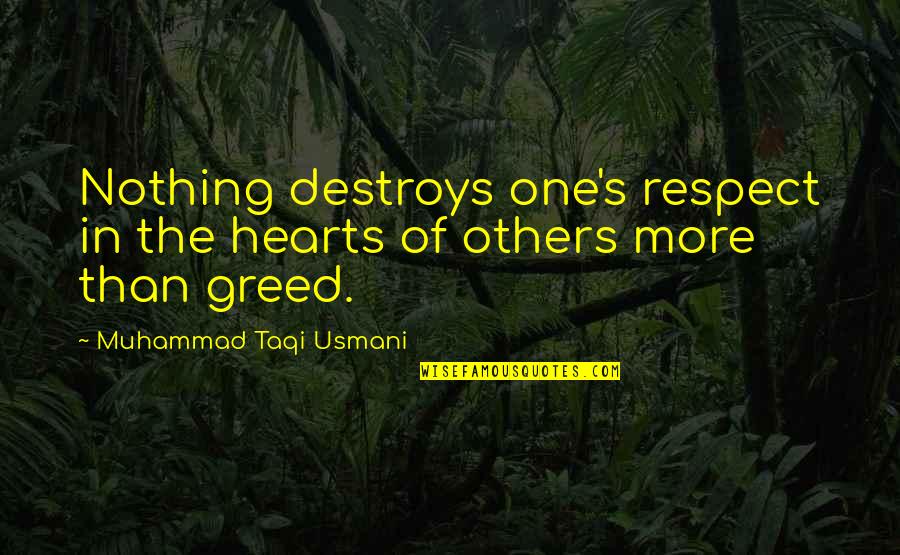 Muhammad's Quotes By Muhammad Taqi Usmani: Nothing destroys one's respect in the hearts of