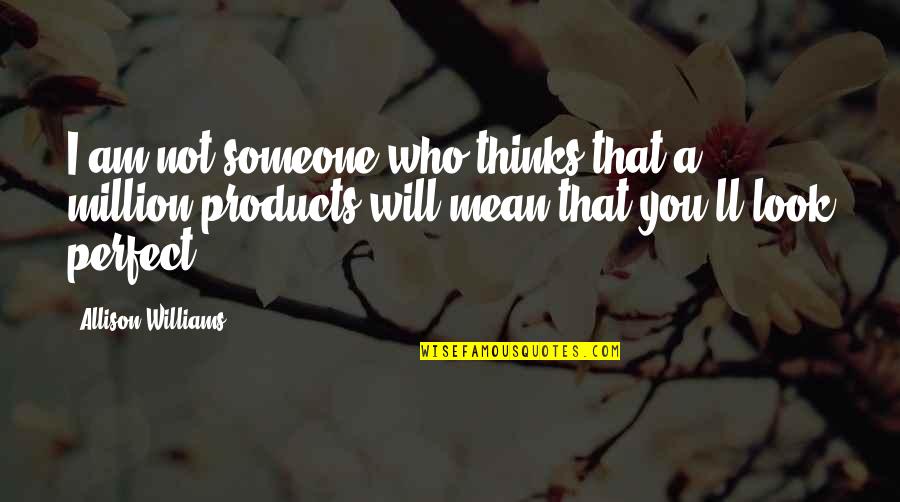 Muhannad Al Quotes By Allison Williams: I am not someone who thinks that a Muhannad Al Quotes By Allison Williams: I am not someone who thinks that a