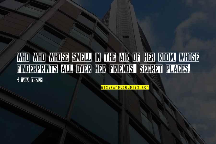 Muhari Fruzsina Quotes By Tana French: Who who whose smell in the air of