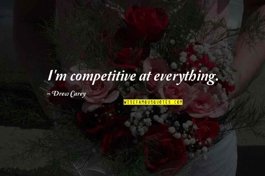 Muharram Ashura Quotes By Drew Carey: I'm competitive at everything.