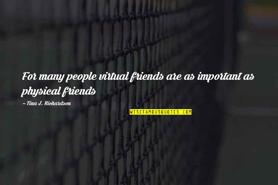 Muharram Roza Quotes By Tina J. Richardson: For many people virtual friends are as important Muharram Roza Quotes By Tina J. Richardson: For many people virtual friends are as important