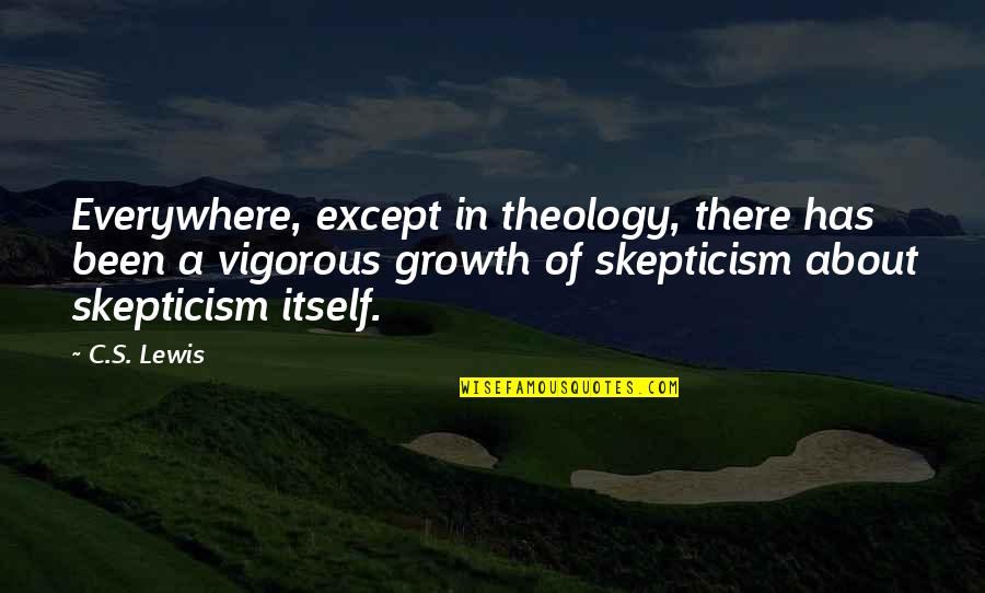 Muhidin Issa Quotes By C.S. Lewis: Everywhere, except in theology, there has been a