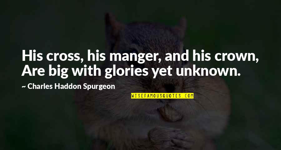 Muhtasari Chozi Quotes By Charles Haddon Spurgeon: His cross, his manger, and his crown, Are Muhtasari Chozi Quotes By Charles Haddon Spurgeon: His cross, his manger, and his crown, Are