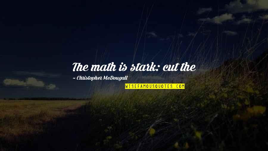 Muhurta Calculator Quotes By Christopher McDougall: The math is stark: cut the Muhurta Calculator Quotes By Christopher McDougall: The math is stark: cut the