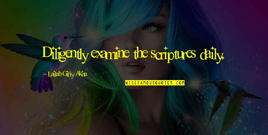 Muiliplication Quotes By Lailah Gifty Akita: Diligently examine the scriptures daily. Muiliplication Quotes By Lailah Gifty Akita: Diligently examine the scriptures daily.