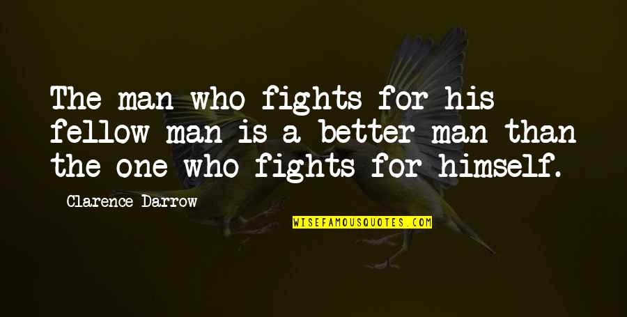 Muilist Quotes By Clarence Darrow: The man who fights for his fellow-man is