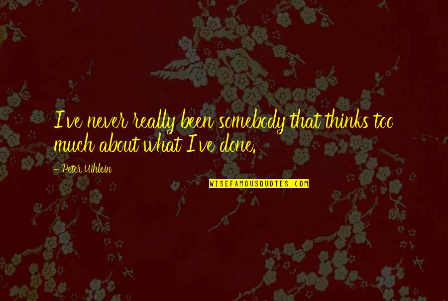 Muilutus Quotes By Peter Uihlein: I've never really been somebody that thinks too
