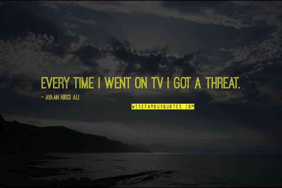 Muini Cooper Quotes By Ayaan Hirsi Ali: Every time I went on TV I got Muini Cooper Quotes By Ayaan Hirsi Ali: Every time I went on TV I got
