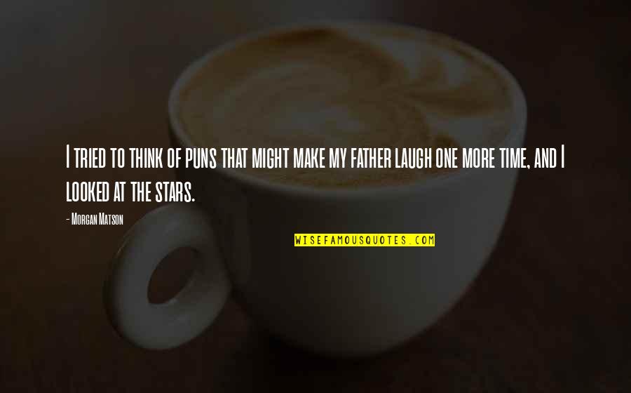 Muisc Quotes By Morgan Matson: I tried to think of puns that might Muisc Quotes By Morgan Matson: I tried to think of puns that might