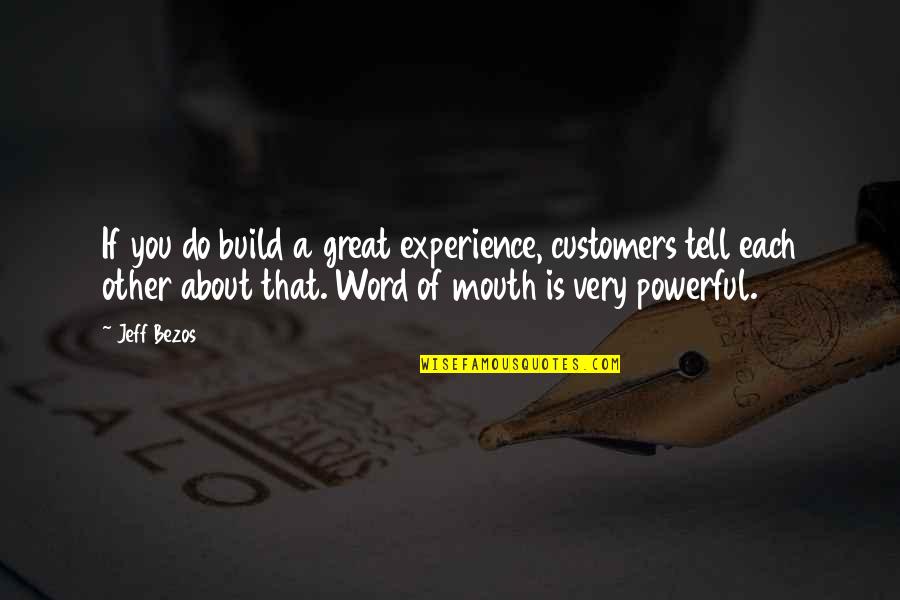 Muito Bom Quotes By Jeff Bezos: If you do build a great experience, customers Muito Bom Quotes By Jeff Bezos: If you do build a great experience, customers