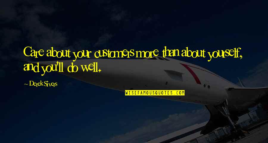 Muitos Parabens Quotes By Derek Sivers: Care about your customers more than about yourself,