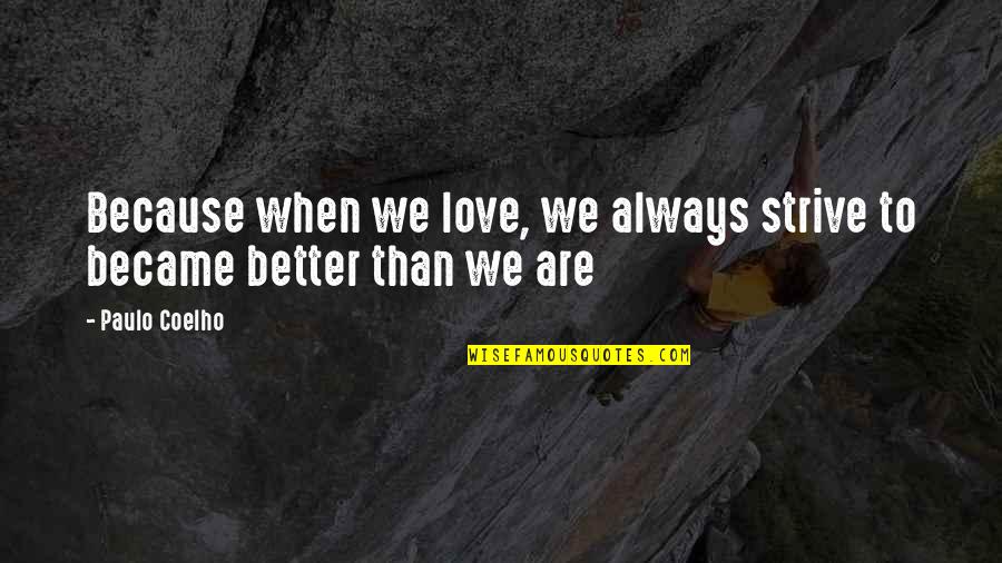 Muitos Parabens Quotes By Paulo Coelho: Because when we love, we always strive to