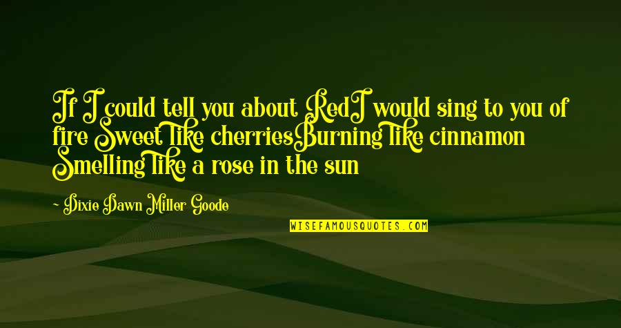 Mujahideen Song Quotes By Dixie Dawn Miller Goode: If I could tell you about RedI would