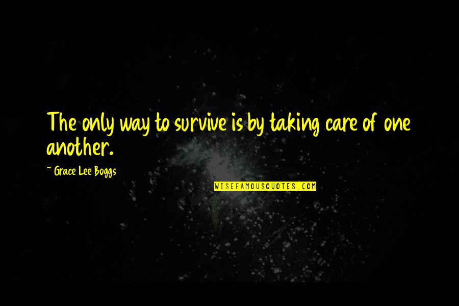 Mujarab Adalah Quotes By Grace Lee Boggs: The only way to survive is by taking