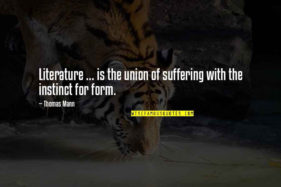 Mujer Dificil Quotes By Thomas Mann: Literature ... is the union of suffering with