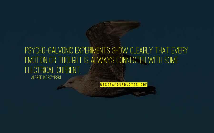 Mujere Quotes By Alfred Korzybski: Psycho-galvonic experiments show clearly that every emotion or Mujere Quotes By Alfred Korzybski: Psycho-galvonic experiments show clearly that every emotion or