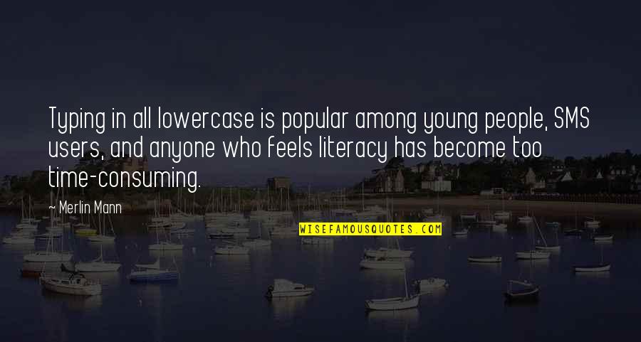 Mujere Quotes By Merlin Mann: Typing in all lowercase is popular among young Mujere Quotes By Merlin Mann: Typing in all lowercase is popular among young