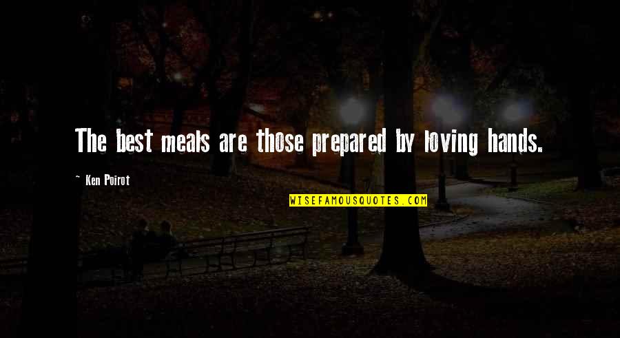 Mujeres Colombianas Quotes By Ken Poirot: The best meals are those prepared by loving