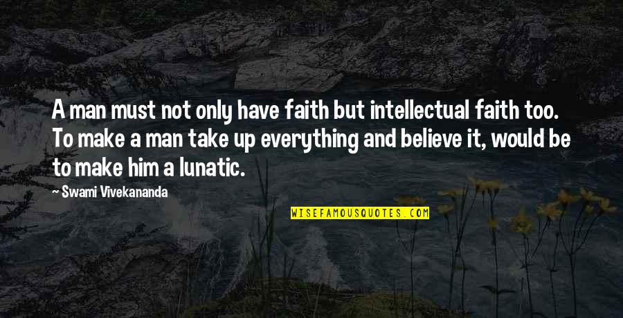 Mujeres Colombianas Quotes By Swami Vivekananda: A man must not only have faith but