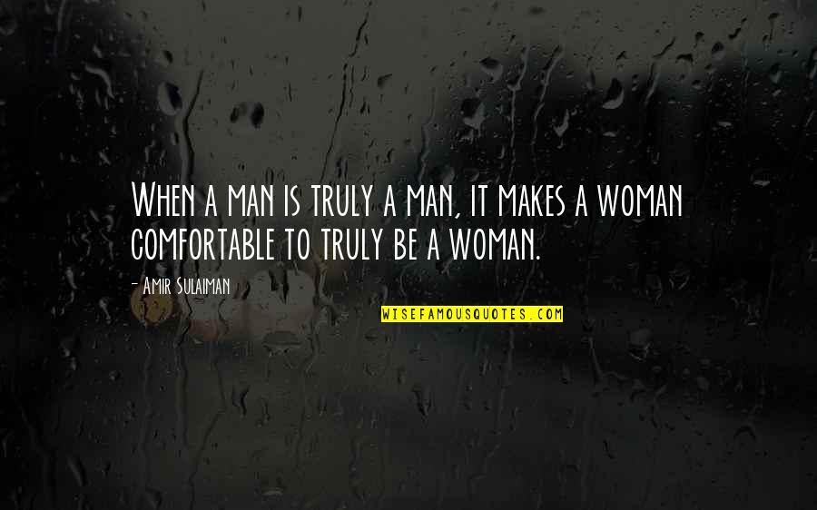 Mujibur Koutuk Quotes By Amir Sulaiman: When a man is truly a man, it