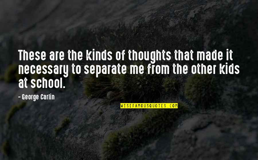 Mujizat Adalah Quotes By George Carlin: These are the kinds of thoughts that made Mujizat Adalah Quotes By George Carlin: These are the kinds of thoughts that made
