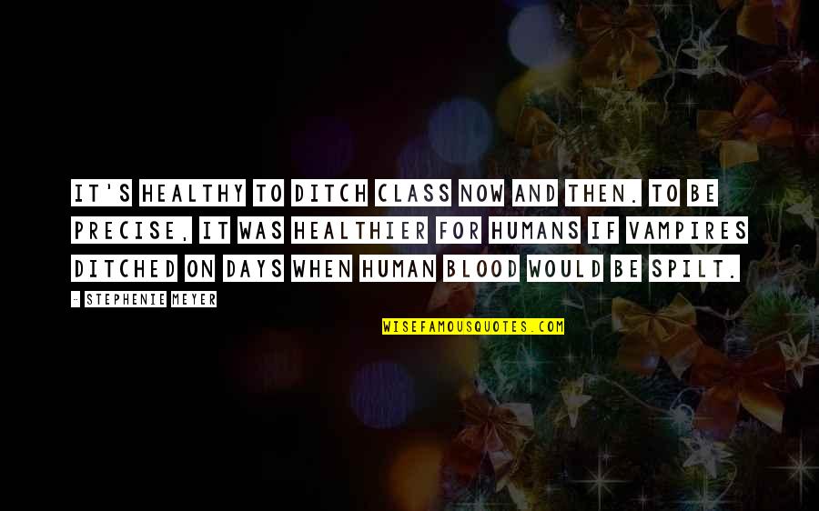Mujizat Muhammad Quotes By Stephenie Meyer: It's healthy to ditch class now and then. Mujizat Muhammad Quotes By Stephenie Meyer: It's healthy to ditch class now and then.