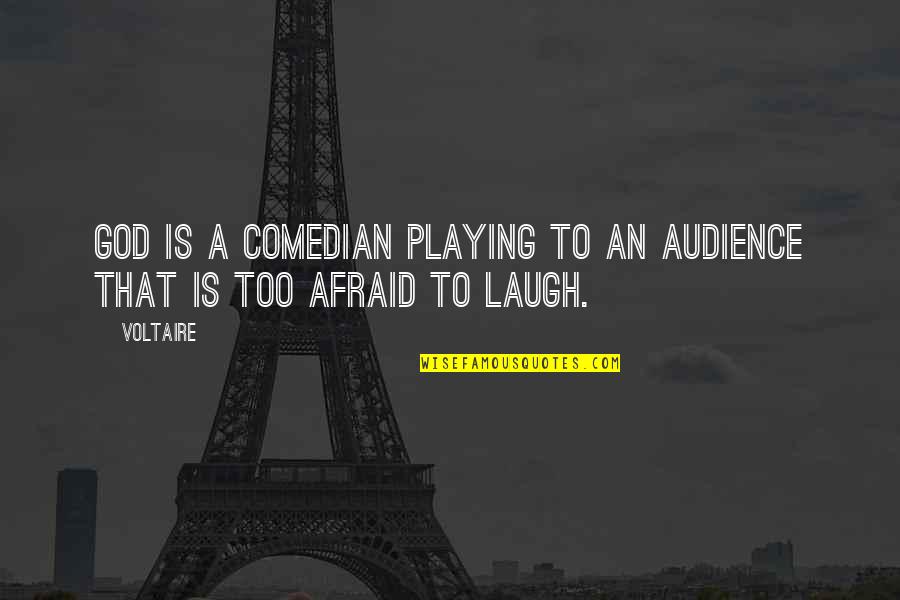 Mujizat Muhammad Quotes By Voltaire: God is a comedian playing to an audience