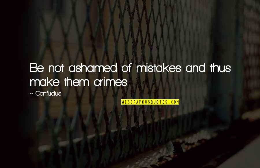 Mujos Et Lok Quotes By Confucius: Be not ashamed of mistakes and thus make