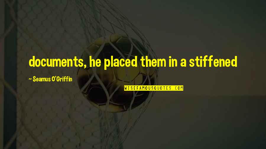 Mukaddam Baca Quotes By Seamus O'Griffin: documents, he placed them in a stiffened Mukaddam Baca Quotes By Seamus O'Griffin: documents, he placed them in a stiffened