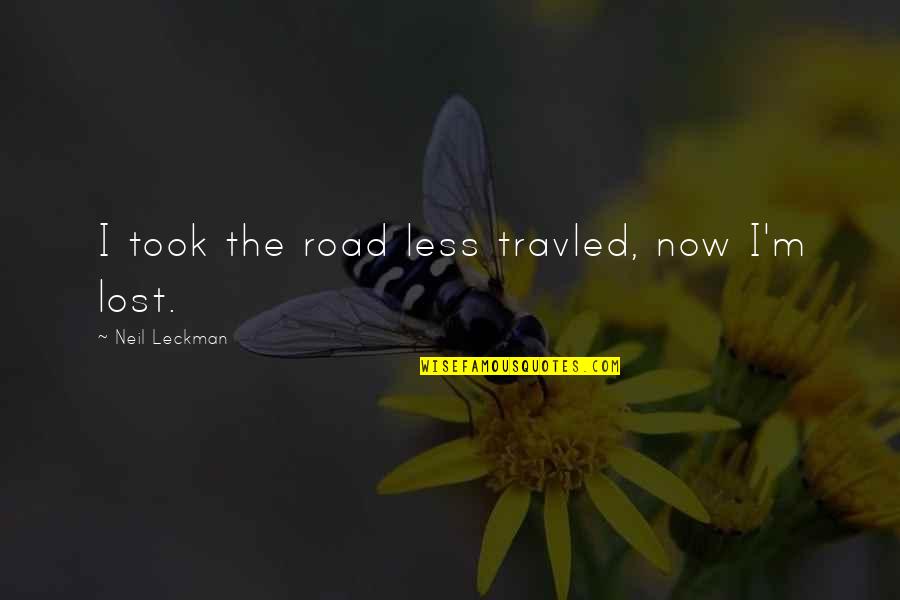 Mukaiyama Reagent Quotes By Neil Leckman: I took the road less travled, now I'm Mukaiyama Reagent Quotes By Neil Leckman: I took the road less travled, now I'm