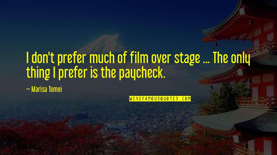 Mukaiyamas Reagent Quotes By Marisa Tomei: I don't prefer much of film over stage
