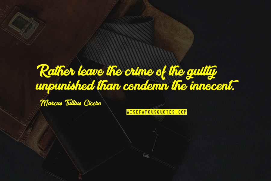 Mukanjyo Quotes By Marcus Tullius Cicero: Rather leave the crime of the guilty unpunished