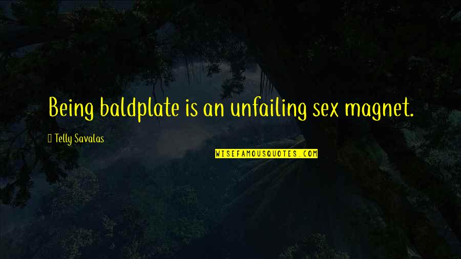 Mukava Llc Quotes By Telly Savalas: Being baldplate is an unfailing sex magnet. Mukava Llc Quotes By Telly Savalas: Being baldplate is an unfailing sex magnet.