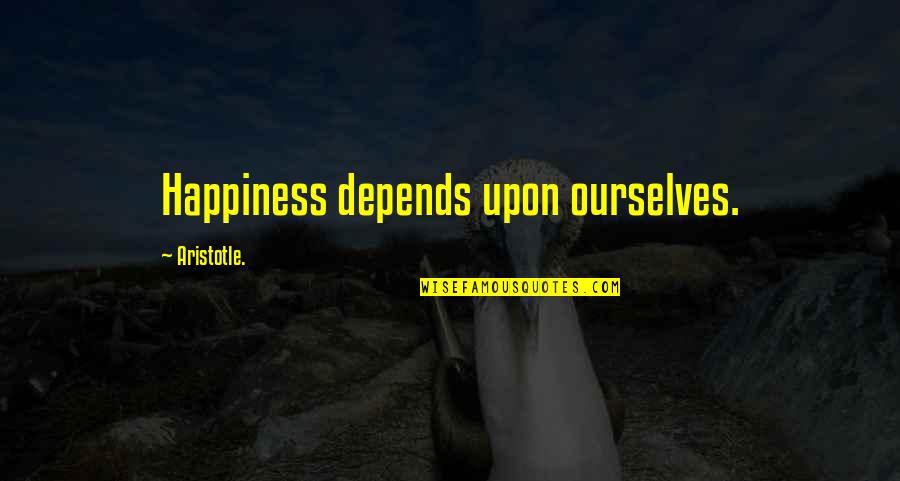 Mukava Shoes Quotes By Aristotle.: Happiness depends upon ourselves.