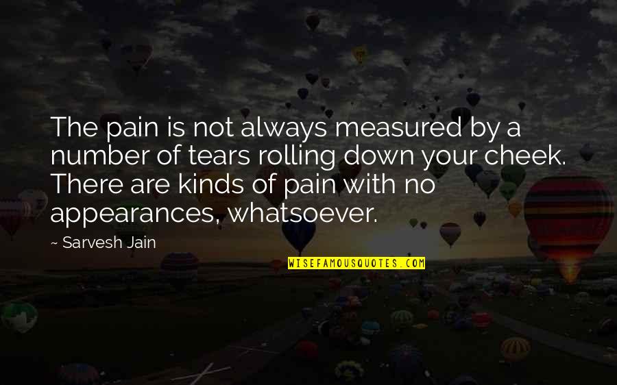 Mukava Shoes Quotes By Sarvesh Jain: The pain is not always measured by a Mukava Shoes Quotes By Sarvesh Jain: The pain is not always measured by a