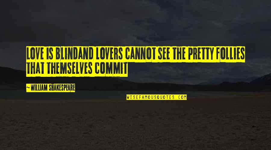 Mukendi Book Quotes By William Shakespeare: Love is blindand lovers cannot see the pretty Mukendi Book Quotes By William Shakespeare: Love is blindand lovers cannot see the pretty