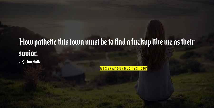 Mukendi Kongolo Quotes By Karina Halle: How pathetic this town must be to find