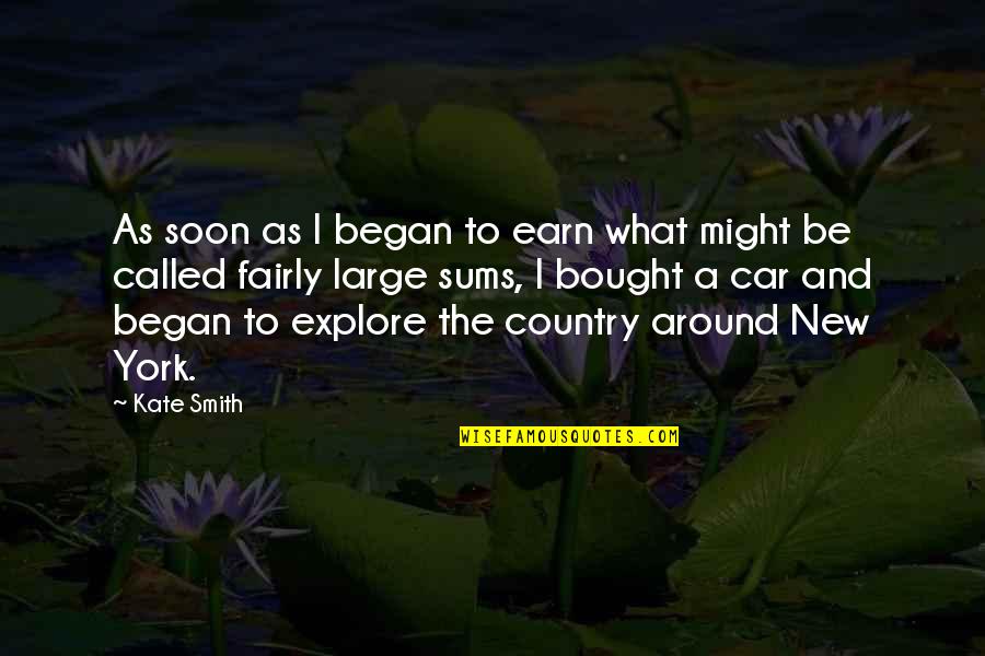 Mukendi Kongolo Quotes By Kate Smith: As soon as I began to earn what